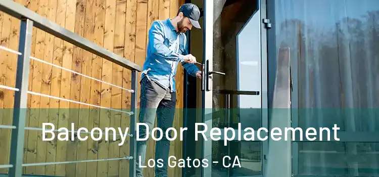  Balcony Door Replacement Los Gatos - CA