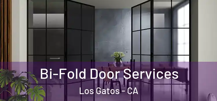 Bi-Fold Door Services Los Gatos - CA