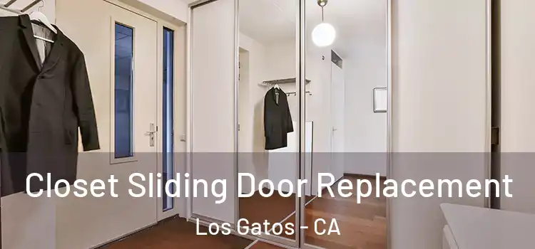  Closet Sliding Door Replacement Los Gatos - CA
