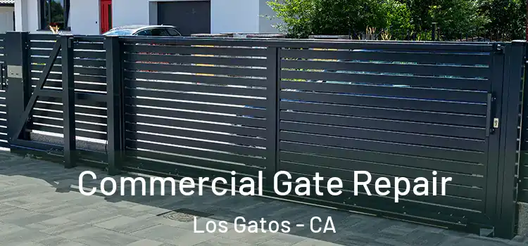  Commercial Gate Repair Los Gatos - CA