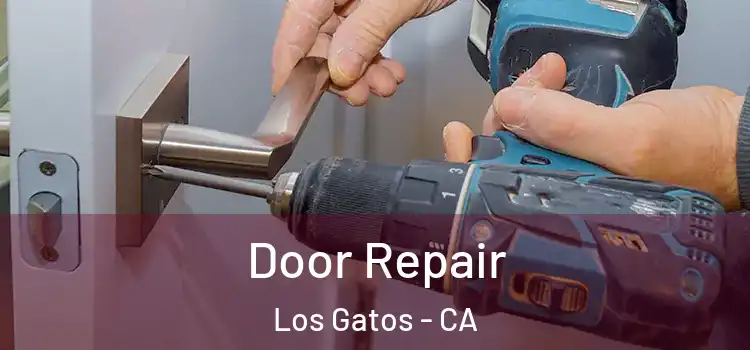  Door Repair Los Gatos - CA