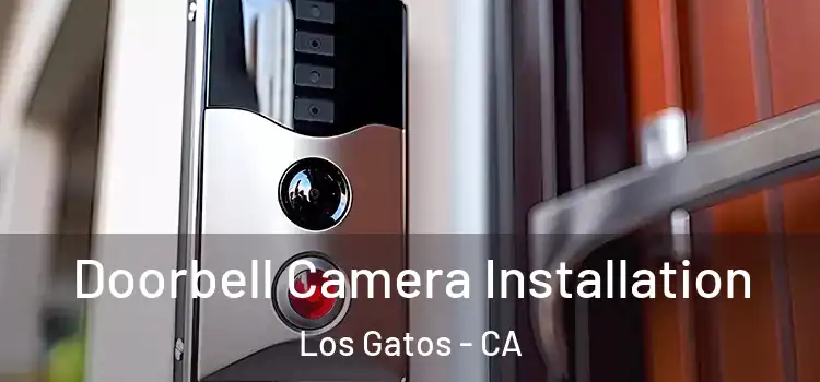  Doorbell Camera Installation Los Gatos - CA