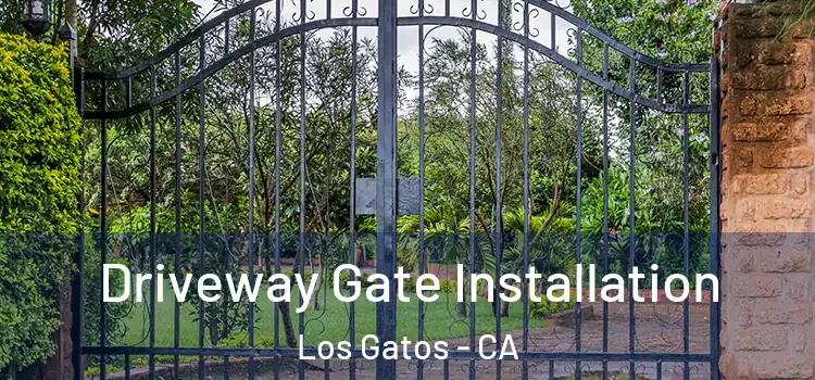  Driveway Gate Installation Los Gatos - CA