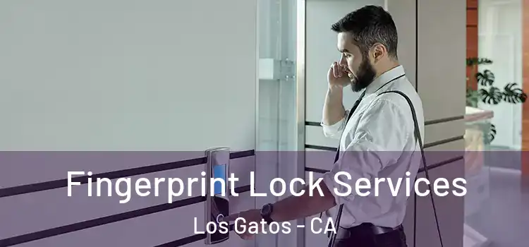  Fingerprint Lock Services Los Gatos - CA