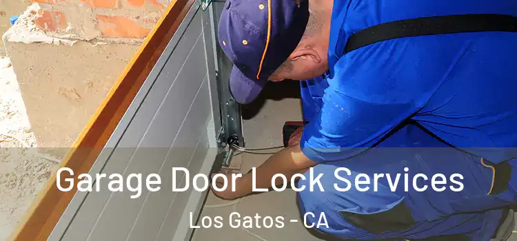 Garage Door Lock Services Los Gatos - CA