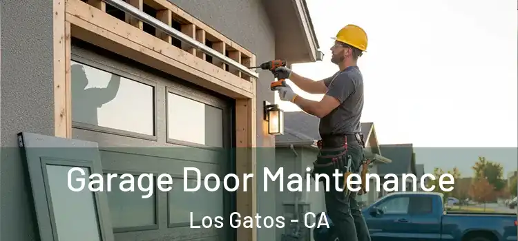 Garage Door Maintenance Los Gatos - CA