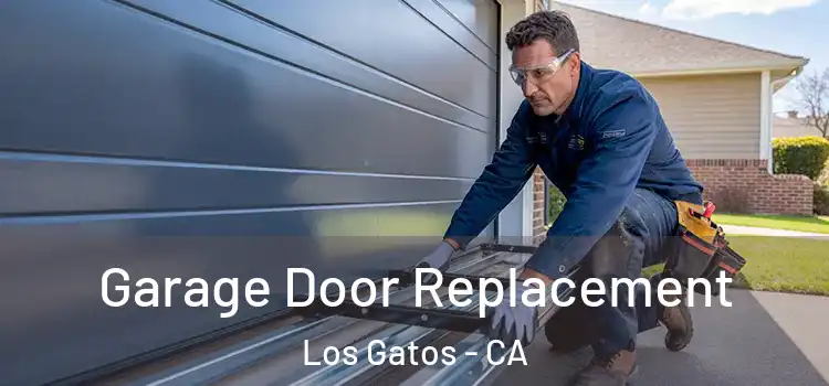  Garage Door Replacement Los Gatos - CA