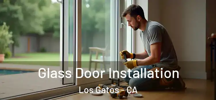 Glass Door Installation Los Gatos - CA