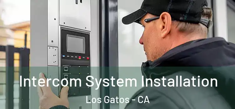  Intercom System Installation Los Gatos - CA