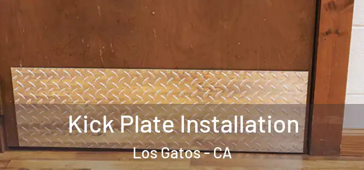  Kick Plate Installation Los Gatos - CA