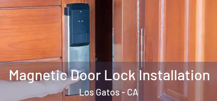  Magnetic Door Lock Installation Los Gatos - CA