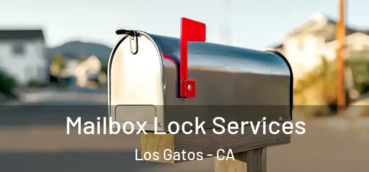  Mailbox Lock Services Los Gatos - CA
