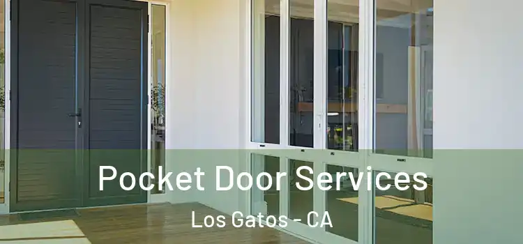  Pocket Door Services Los Gatos - CA