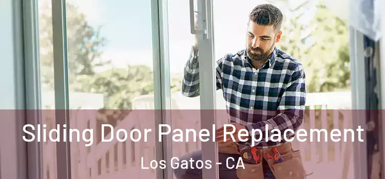  Sliding Door Panel Replacement Los Gatos - CA