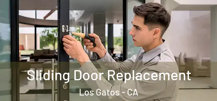  Sliding Door Replacement Los Gatos - CA