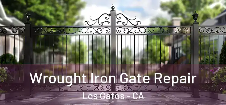 Wrought Iron Gate Repair Los Gatos - CA